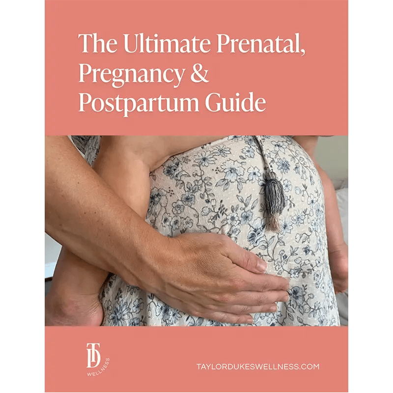 The Ultimate Prenatal, Pregnancy & Postpartum Guide - Taylor Dukes Wellness